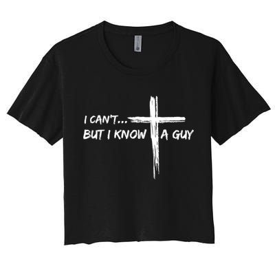 I CanT But I Know A Guy Cross Religious Jesus Christian Crop Top