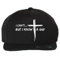 I CanT But I Know A Guy Cross Religious Jesus Christian Wool Snapback Cap