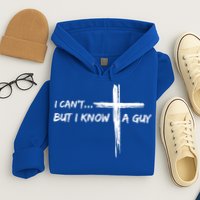 I CanT But I Know A Guy Cross Religious Jesus Christian Hoodie