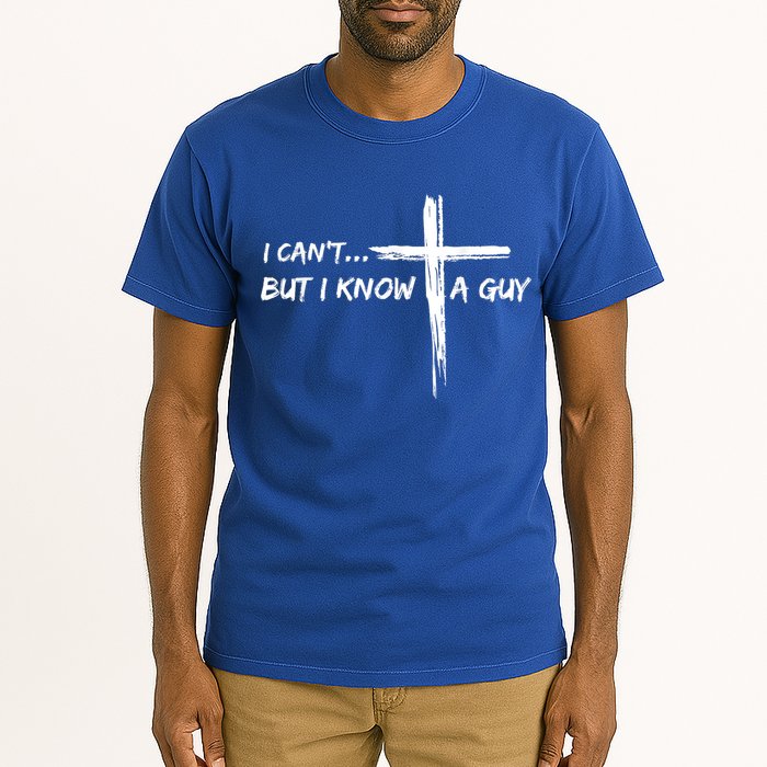 I CanT But I Know A Guy Cross Religious Jesus Christian Tall T-Shirt