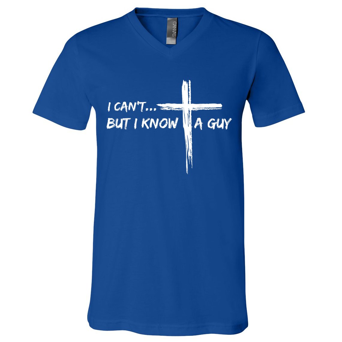 I CanT But I Know A Guy Cross Religious Jesus Christian V-Neck T-Shirt