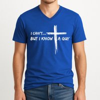 I CanT But I Know A Guy Cross Religious Jesus Christian V-Neck T-Shirt