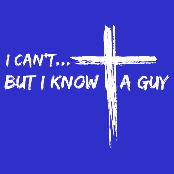 I CanT But I Know A Guy Cross Religious Jesus Christian Premium T-Shirt