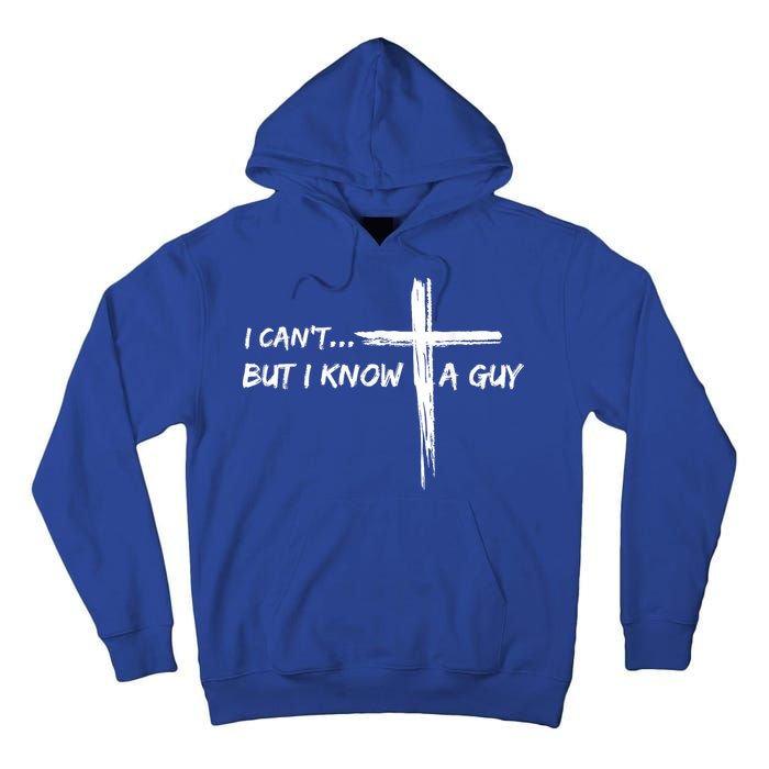 I CanT But I Know A Guy Cross Religious Jesus Christian Tall Hoodie