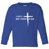 I CanT But I Know A Guy Cross Religious Jesus Christian Toddler Long Sleeve Shirt