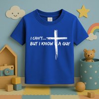 I CanT But I Know A Guy Cross Religious Jesus Christian Toddler T-Shirt