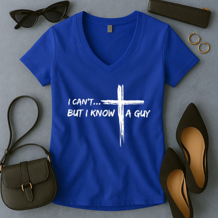 I CanT But I Know A Guy Cross Religious Jesus Christian Women's V-Neck T-Shirt