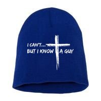 I CanT But I Know A Guy Cross Religious Jesus Christian Short Acrylic Beanie