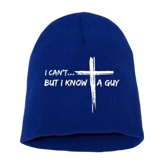 I CanT But I Know A Guy Cross Religious Jesus Christian Short Acrylic Beanie