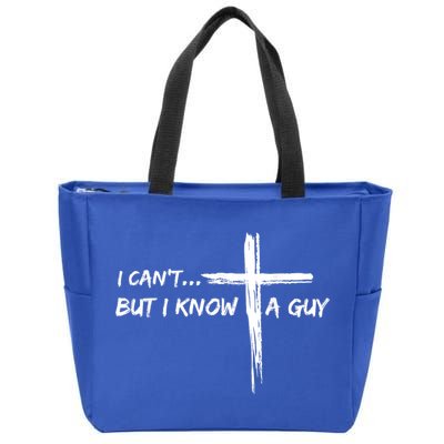 I CanT But I Know A Guy Cross Religious Jesus Christian Zip Tote Bag