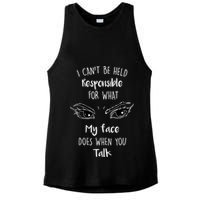 I Can't Be Held Responsible What My Face Does When You Talk Gift Ladies PosiCharge Tri-Blend Wicking Tank