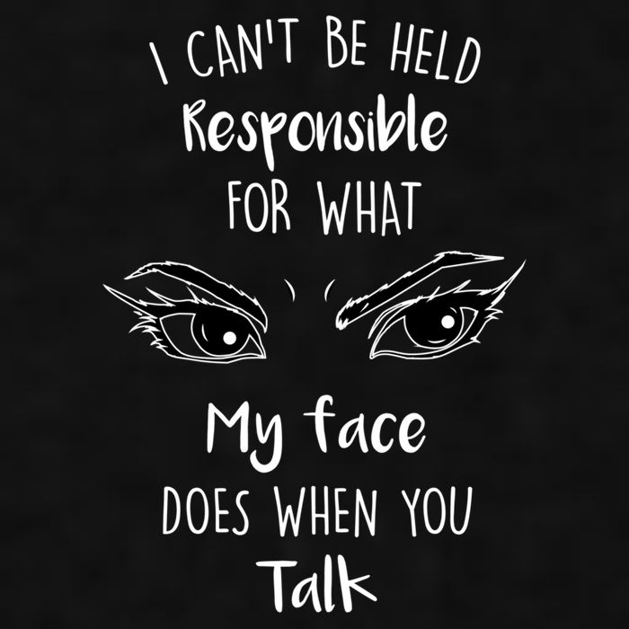 I Can't Be Held Responsible What My Face Does When You Talk Gift Ladies PosiCharge Tri-Blend Wicking Tank