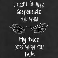 I Can't Be Held Responsible What My Face Does When You Talk Gift 7 Panel Mesh Trucker Snapback Hat