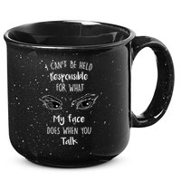 I Can't Be Held Responsible What My Face Does When You Talk Gift 15oz Campfire Ceramic Mug