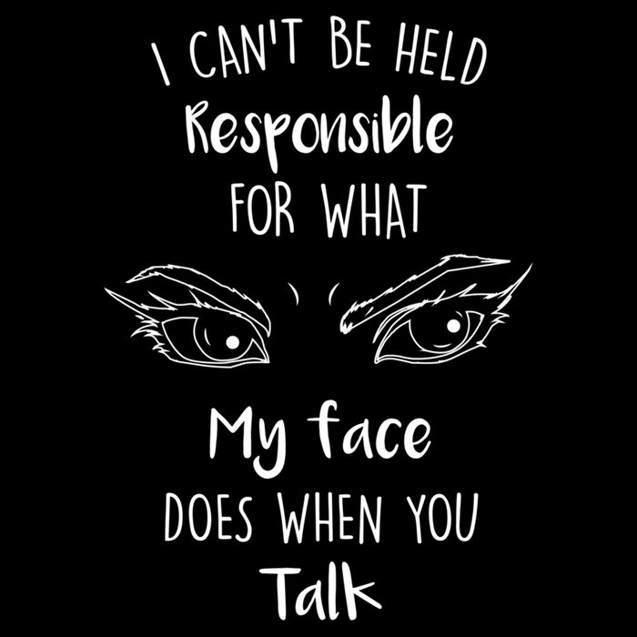I Can't Be Held Responsible What My Face Does When You Talk Gift Drawstring Bag