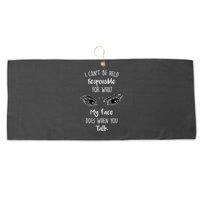 I Can't Be Held Responsible What My Face Does When You Talk Gift Large Microfiber Waffle Golf Towel