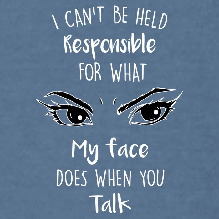 I Can't Be Held Responsible What My Face Does When You Talk Gift Garment-Dyed Sweatshirt