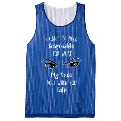 I Can't Be Held Responsible What My Face Does When You Talk Gift Mesh Reversible Basketball Jersey Tank