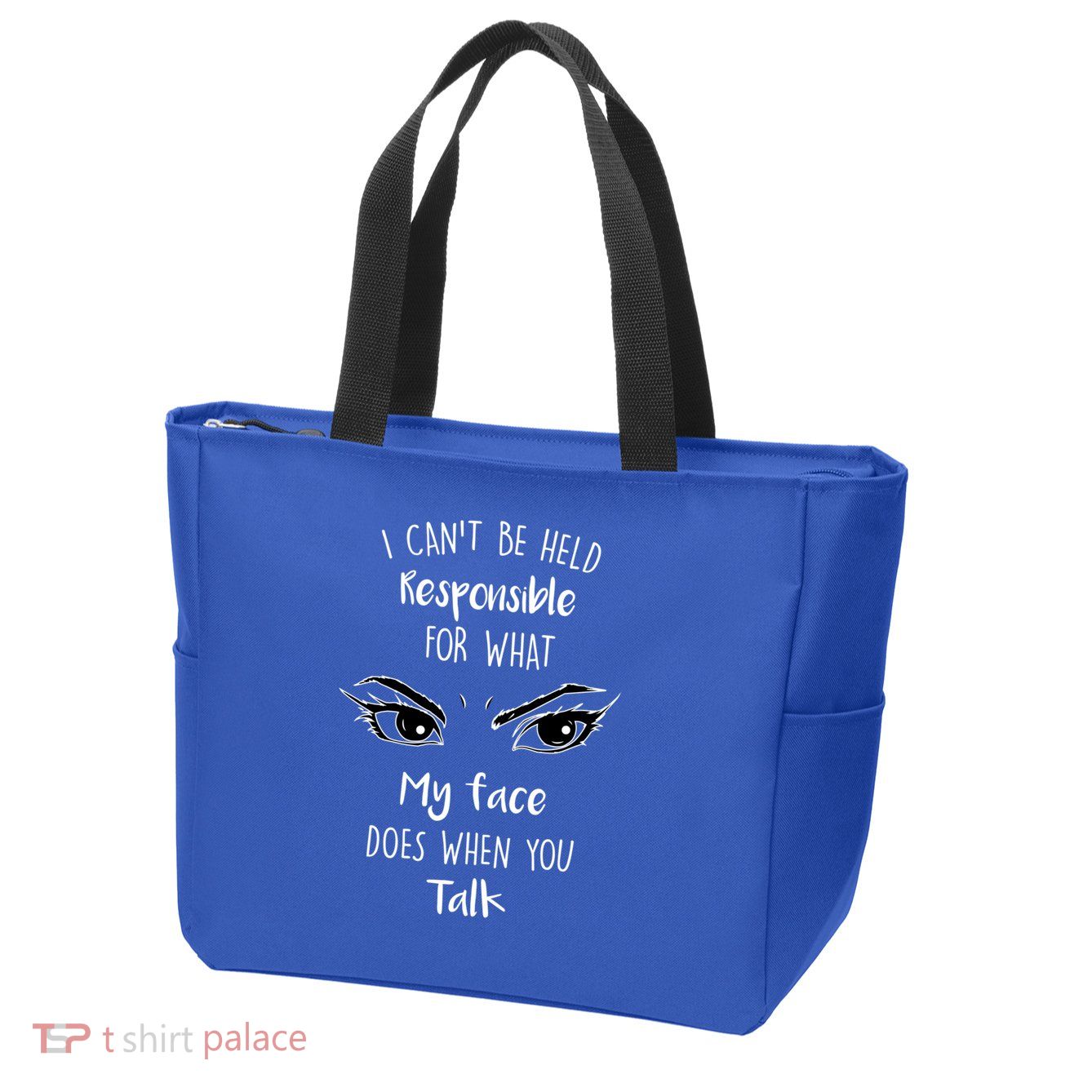 I Can't Be Held Responsible What My Face Does When You Talk Gift Zip Tote Bag