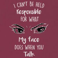 I Can't Be Held Responsible What My Face Does When You Talk Gift 16oz Travel Tumbler