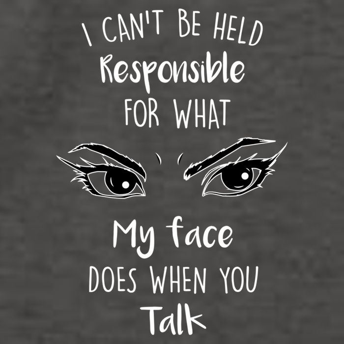 I Can't Be Held Responsible What My Face Does When You Talk Gift Vector Backpack