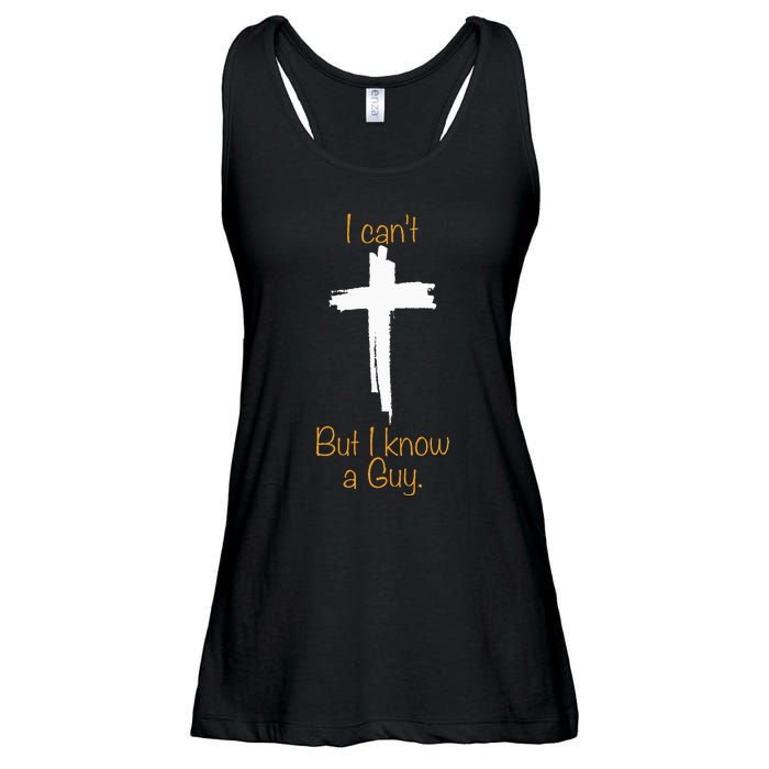 I CanT But I Know A Guy Jesus Cross Funny Christian Ladies Essential Flowy Tank