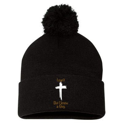 I CanT But I Know A Guy Jesus Cross Funny Christian Pom Pom 12in Knit Beanie