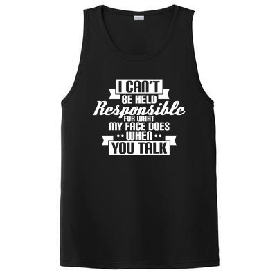 I Can't Be Held Responsible What My Face Does When You Talk Cool Gift PosiCharge Competitor Tank