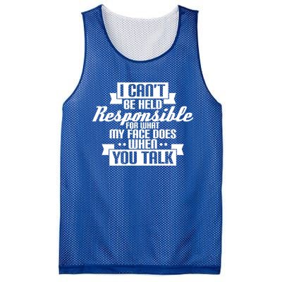 I Can't Be Held Responsible What My Face Does When You Talk Cool Gift Mesh Reversible Basketball Jersey Tank