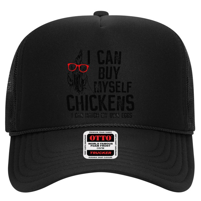 I Can Buy Myself Chickens I Can Hatch My Own Eggs Funny Farm Trucker Hat