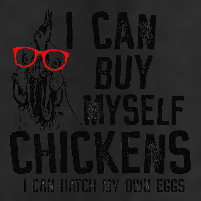 I Can Buy Myself Chickens I Can Hatch My Own Eggs Funny Farm Trucker Hat