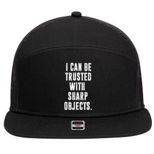 I Can Be Trusted With Sharp Objects Sarcastic Humor 7 Panel Mesh Trucker Snapback Hat