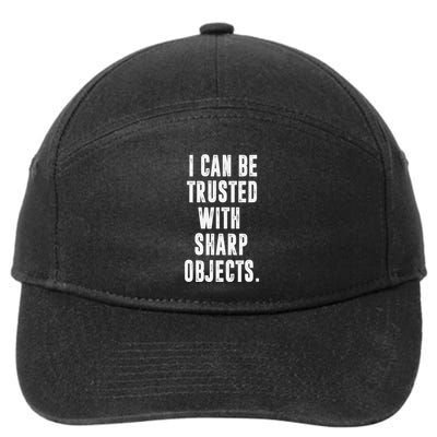 I Can Be Trusted With Sharp Objects Sarcastic Humor 7-Panel Snapback Hat