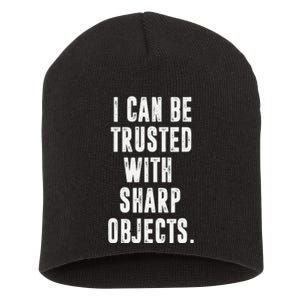 I Can Be Trusted With Sharp Objects Sarcastic Humor Short Acrylic Beanie