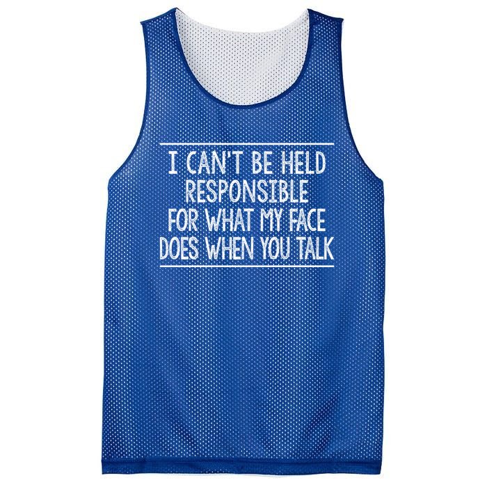 I Can't Be Responsible For What My Face Does When You Talk Gift Funny Gift Mesh Reversible Basketball Jersey Tank