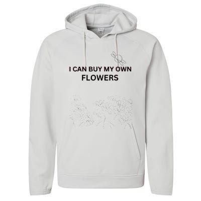 I Can Buy My Own Flowers Performance Fleece Hoodie