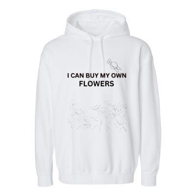 I Can Buy My Own Flowers Garment-Dyed Fleece Hoodie