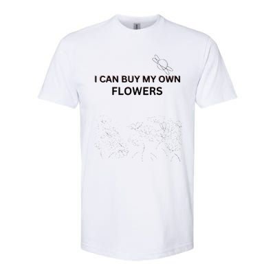 I Can Buy My Own Flowers Softstyle CVC T-Shirt