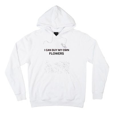 I Can Buy My Own Flowers Hoodie