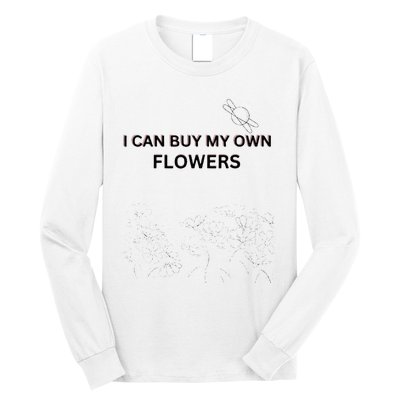 I Can Buy My Own Flowers Long Sleeve Shirt