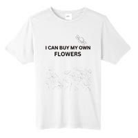 I Can Buy My Own Flowers Tall Fusion ChromaSoft Performance T-Shirt