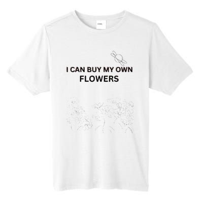 I Can Buy My Own Flowers Tall Fusion ChromaSoft Performance T-Shirt