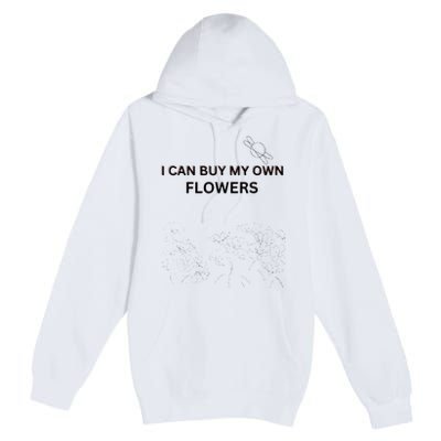 I Can Buy My Own Flowers Premium Pullover Hoodie