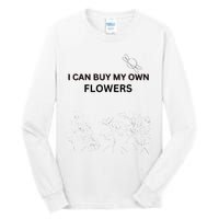 I Can Buy My Own Flowers Tall Long Sleeve T-Shirt