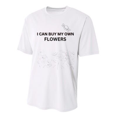 I Can Buy My Own Flowers Performance Sprint T-Shirt