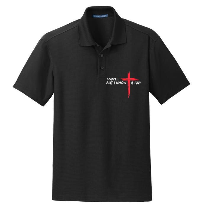 I Cant But I Know A Guy Jesus Cross Funny Christian Dry Zone Grid Polo