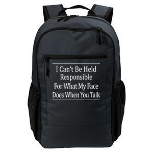 I Can't Be Responsible For What My Face Does When You Talk Gift Cute Gift Daily Commute Backpack