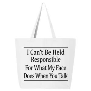 I Can't Be Responsible For What My Face Does When You Talk Gift Cute Gift 25L Jumbo Tote