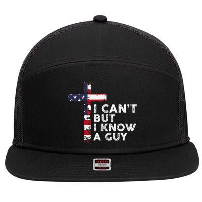 I CanT But I Know A Guy Jesus Christ Usa Christian 7 Panel Mesh Trucker Snapback Hat