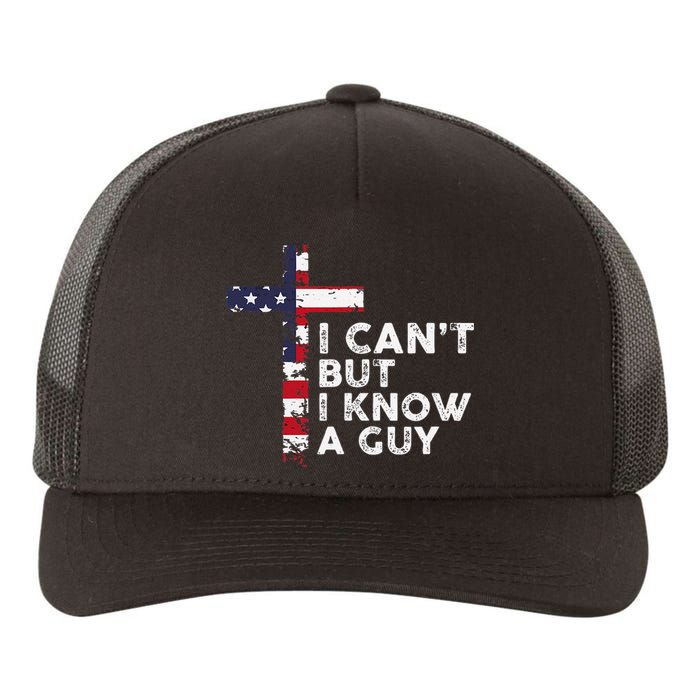 I CanT But I Know A Guy Jesus Christ Usa Christian Yupoong Adult 5-Panel Trucker Hat